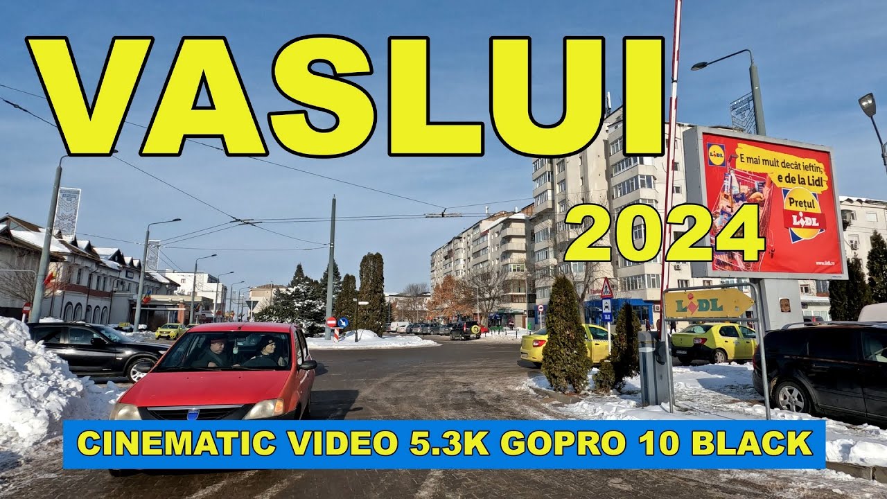 Orasul VASLUI in 2024 video 5.3K GoPro Hero 10 Black zonele LiDL - Scoala 9 - Aurocor - Podurilor