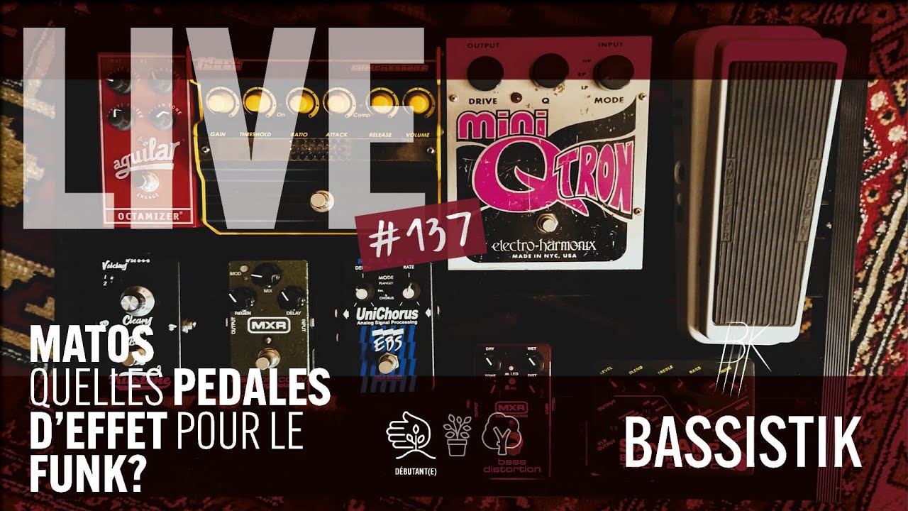 BASSISTIK LIVE #137  / QUELLES PEDALES D'EFFET POUR LE FUNK?