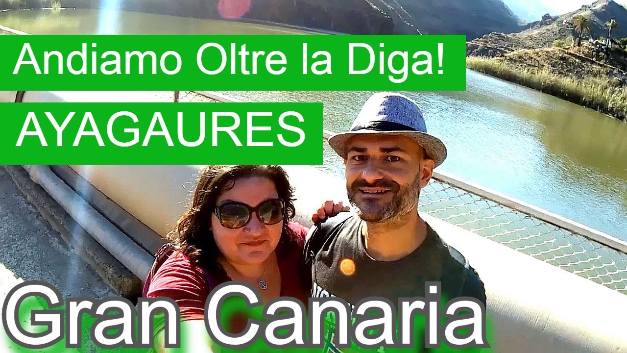 ANDIAMO OLTRE LA DIGA! AYAGAURES, GRAN CANARIA - Escursione nella Natura - Ayagaures y Gambuesa