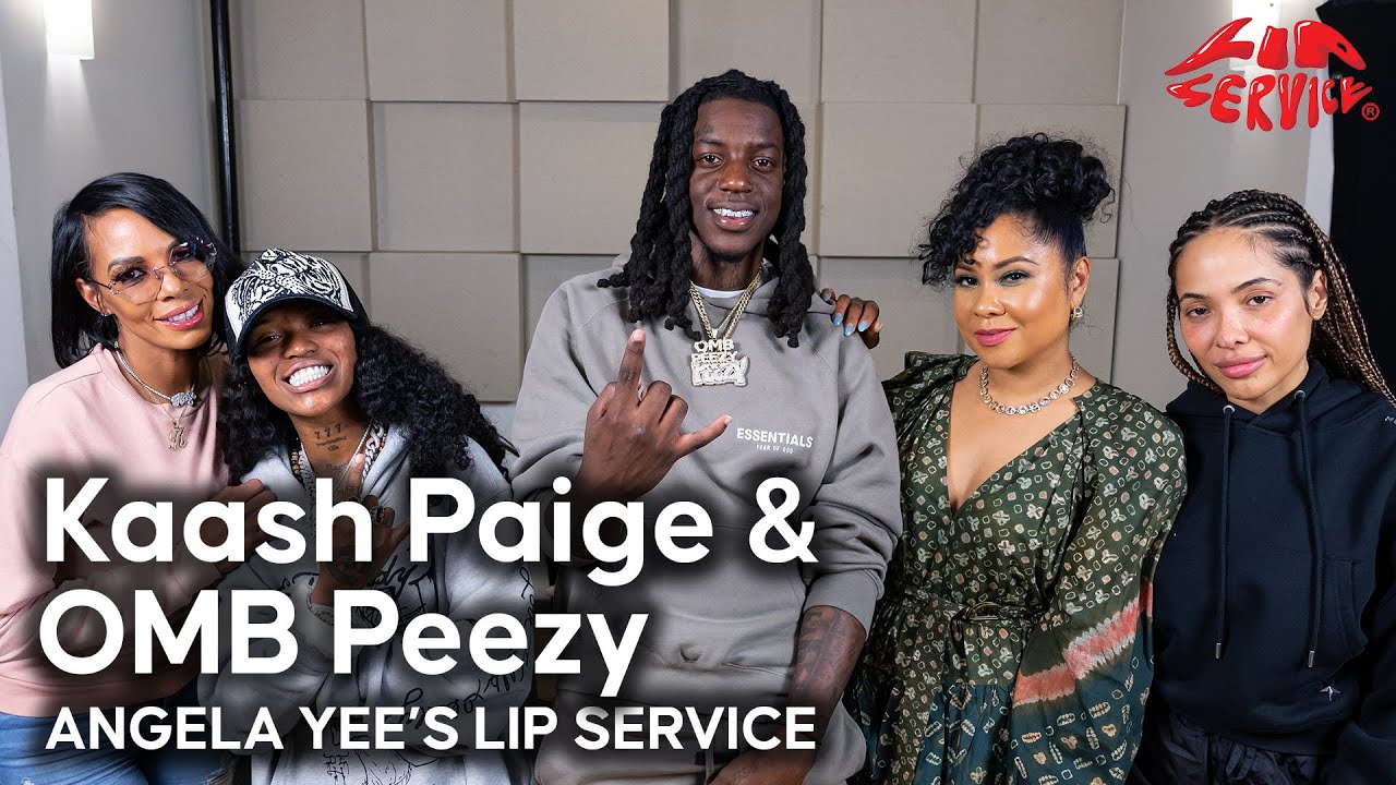 Lip Service | Kaash Paige & OMB Peezy talk being a sidepiece, PDA, getting loud in the bedroom...