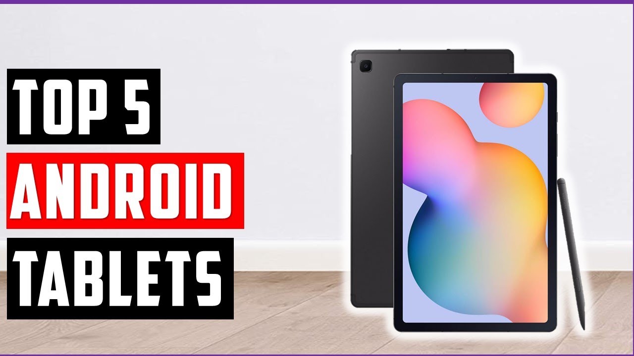 Best Android Tablets 2024 | Top 5 Android Tablets Reviews