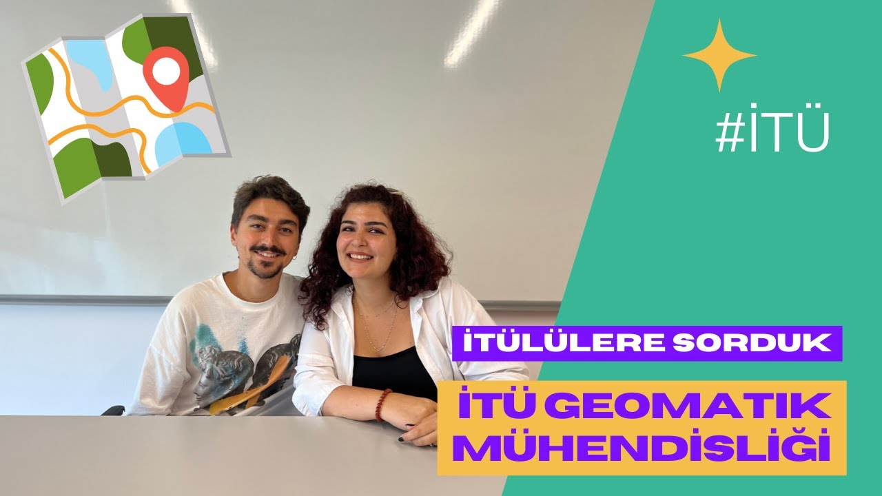 İTÜ-Geomatik Mühendisliği Öğrencileri Anlatıyor! Ders Planı Nasıl? Staj ve Erasmus İmkanları..