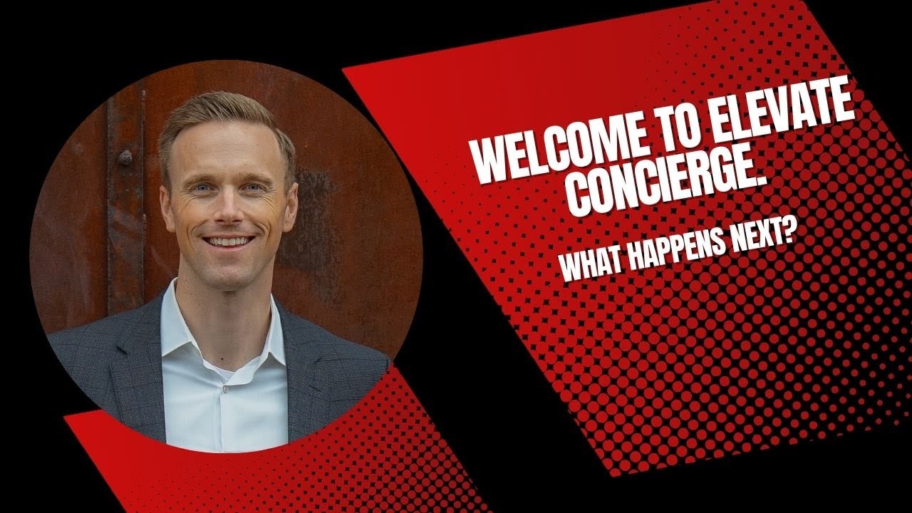 Welcome to Elevate Concierge. What to expect next?