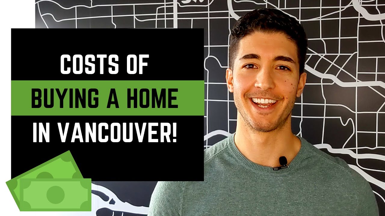 The Costs of Buying a Home In Vancouver, BC | What do you need to prepare for?