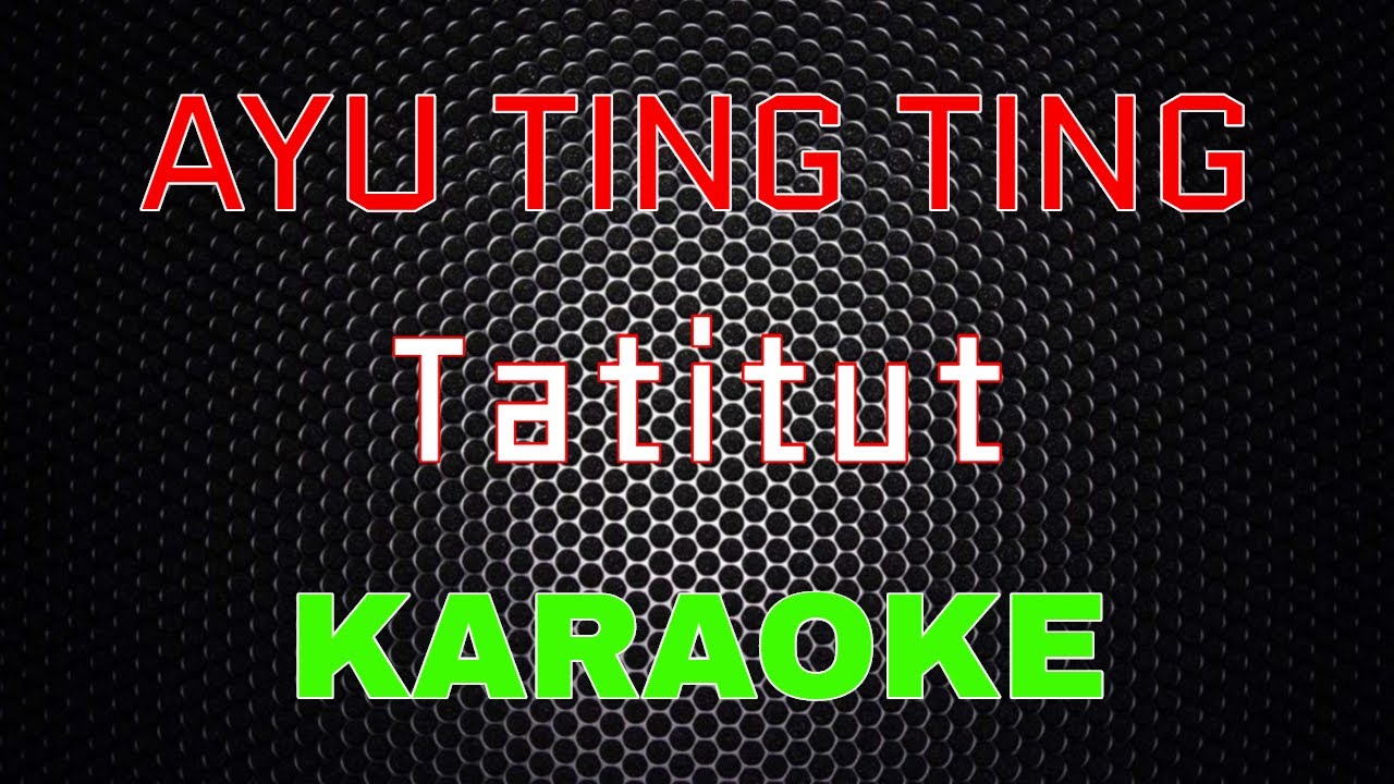 Ayu Ting Ting - Tatitut (Karaoke) | LMusical