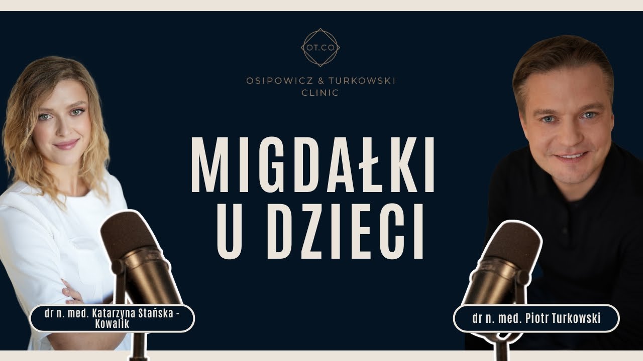 Migdałki u Dzieci - Rozmowa z Laryngologiem Dr Katarzyna Stańska-Kowalik