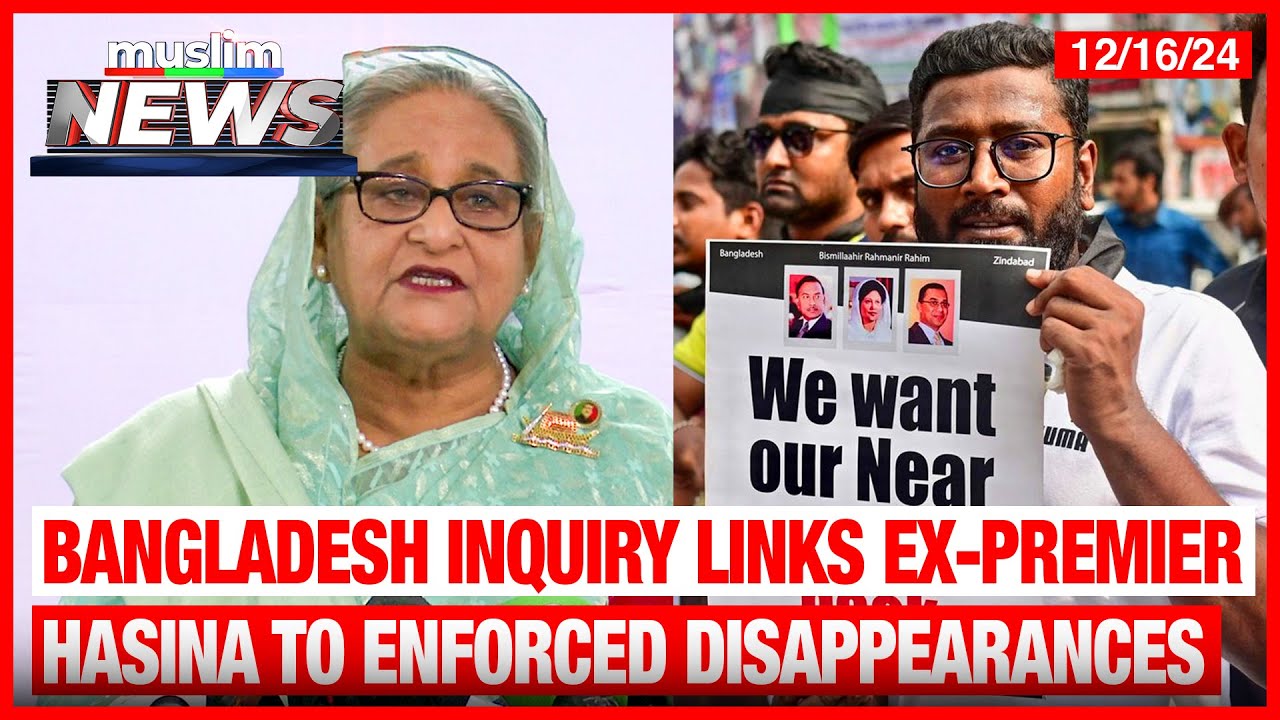 Bangladesh Inquiry Links Ex Premier Hasina To Enforced Disappearances