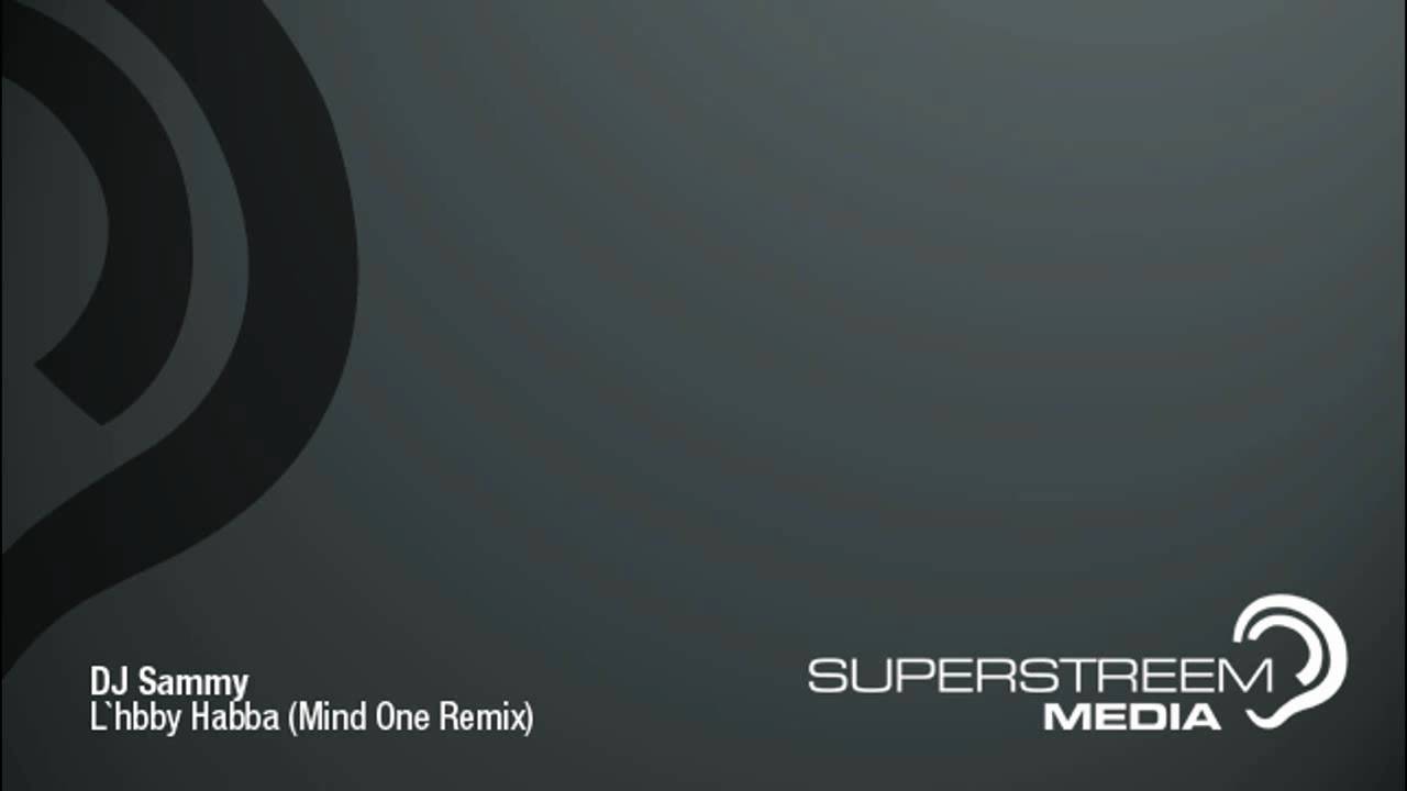 DJ Sammy - L'bby Habba (Mind One Remix)