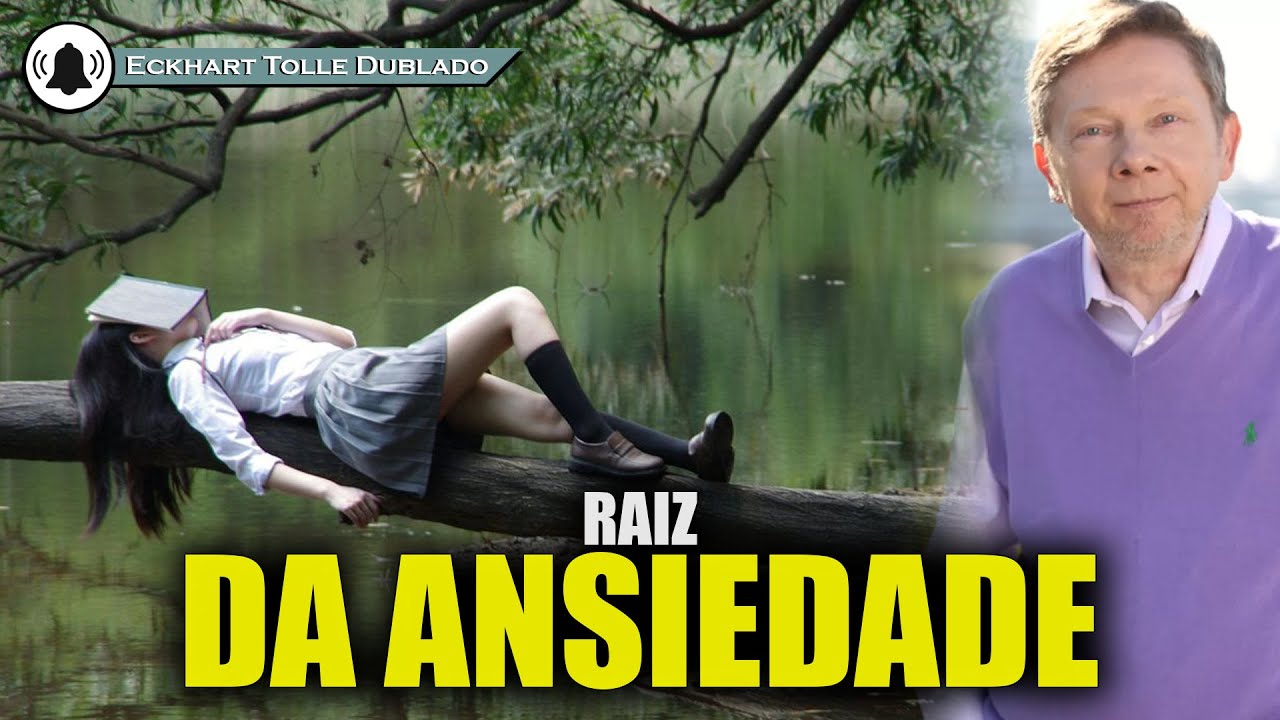 Entender a ansiedade é ver sua raiz silenciosa , ECKHART TOLLE DUBLADO