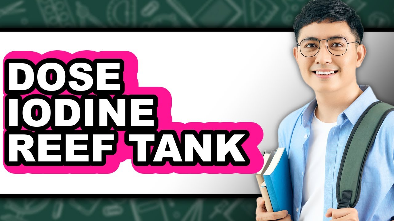 How to Dose Iodine in a Reef Tank - Easy Guide