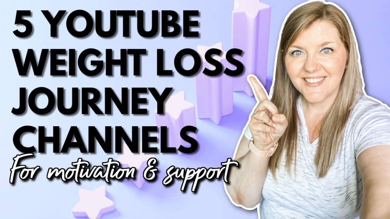 5 YouTube Weight Loss Channels to Watch for Weight Loss Encouragement and Support