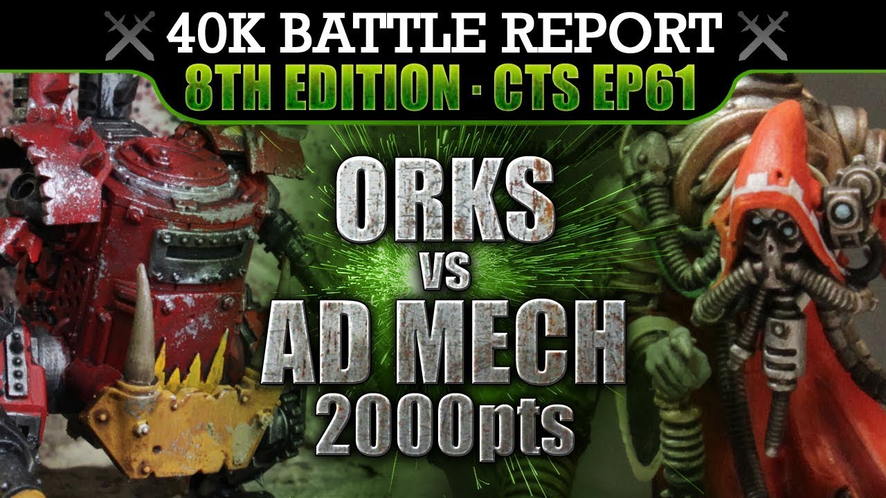 Orks vs Ad Mech Warhammer 40K Battle Report 8th Ed CTS61: THE GREAT HUMILIATION!! 2000pts