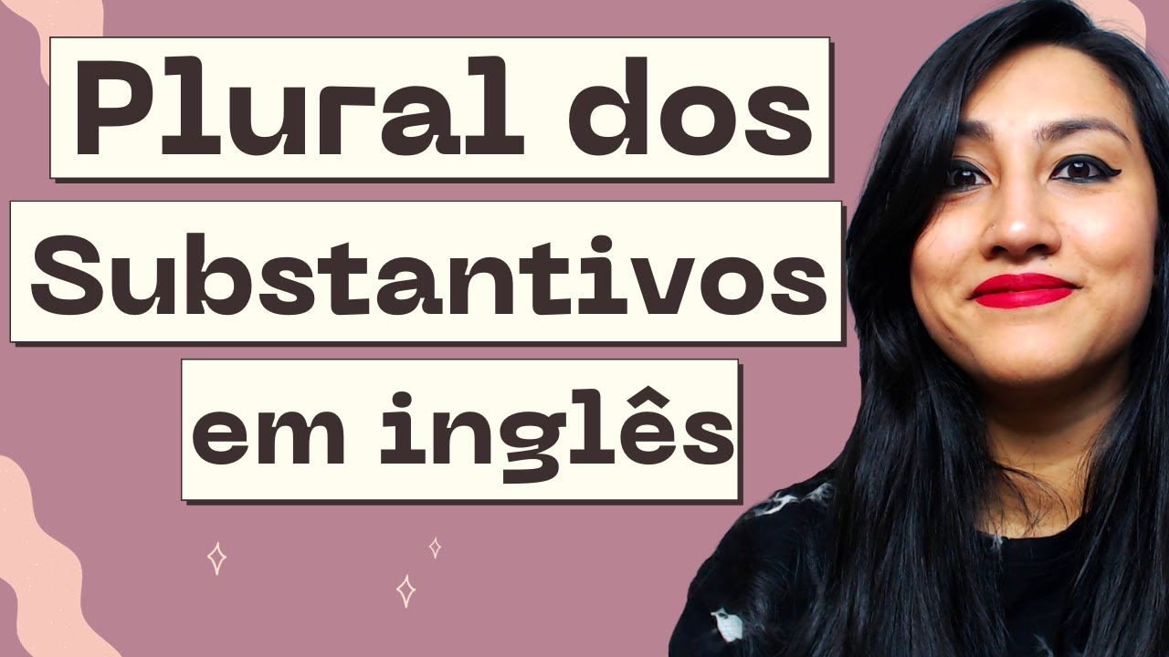 PLURAL DOS SUBSTANTIVOS EM INGLÊS: REGRAS E EXCEÇÕES
