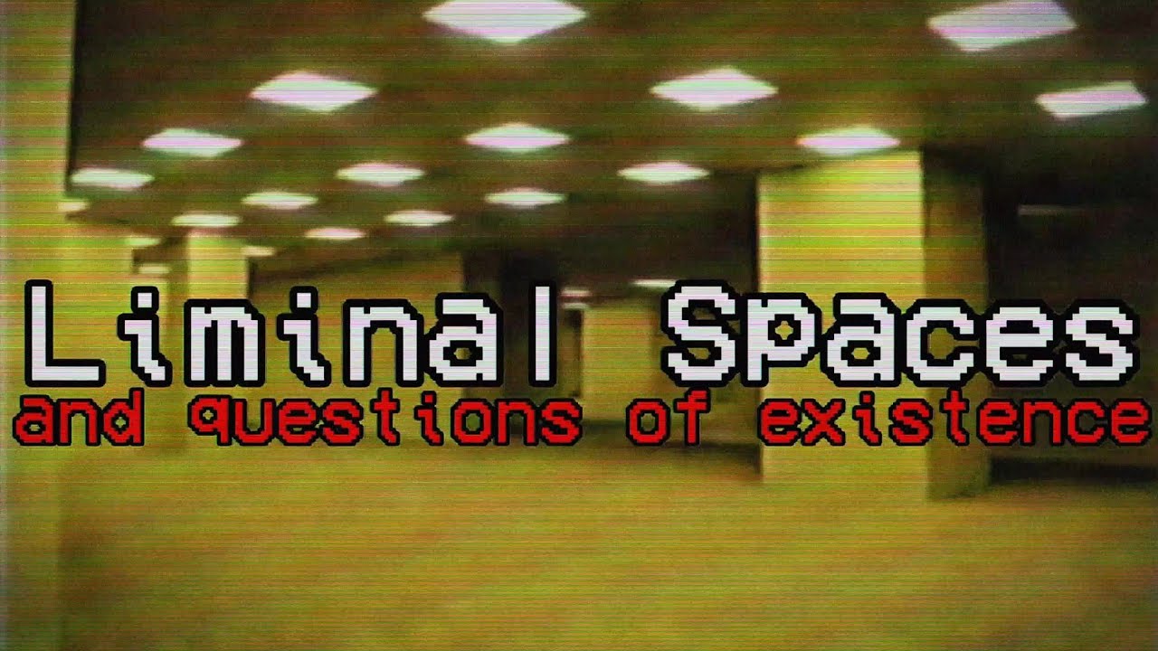 Liminal Spaces and Questions of Our Existence