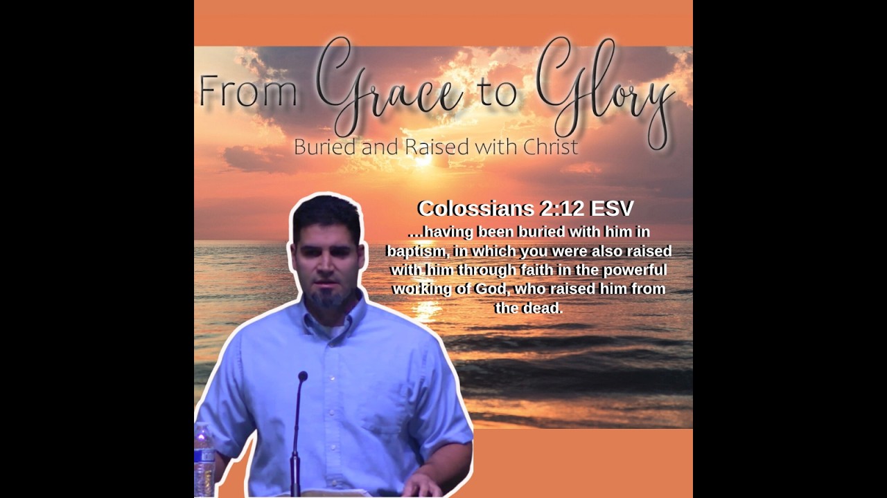 From Grace to Glory Buried and Raised with Christ Podcast