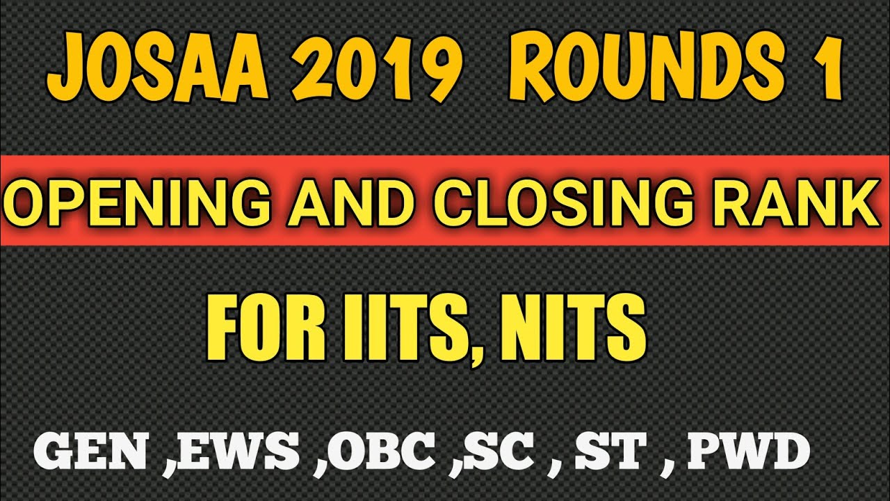 JOSAA COUNSELING 2019 ROUND 1 OPENING AND CLOSING RANK || JOSAA ROUND 1 CUT OFF 2019