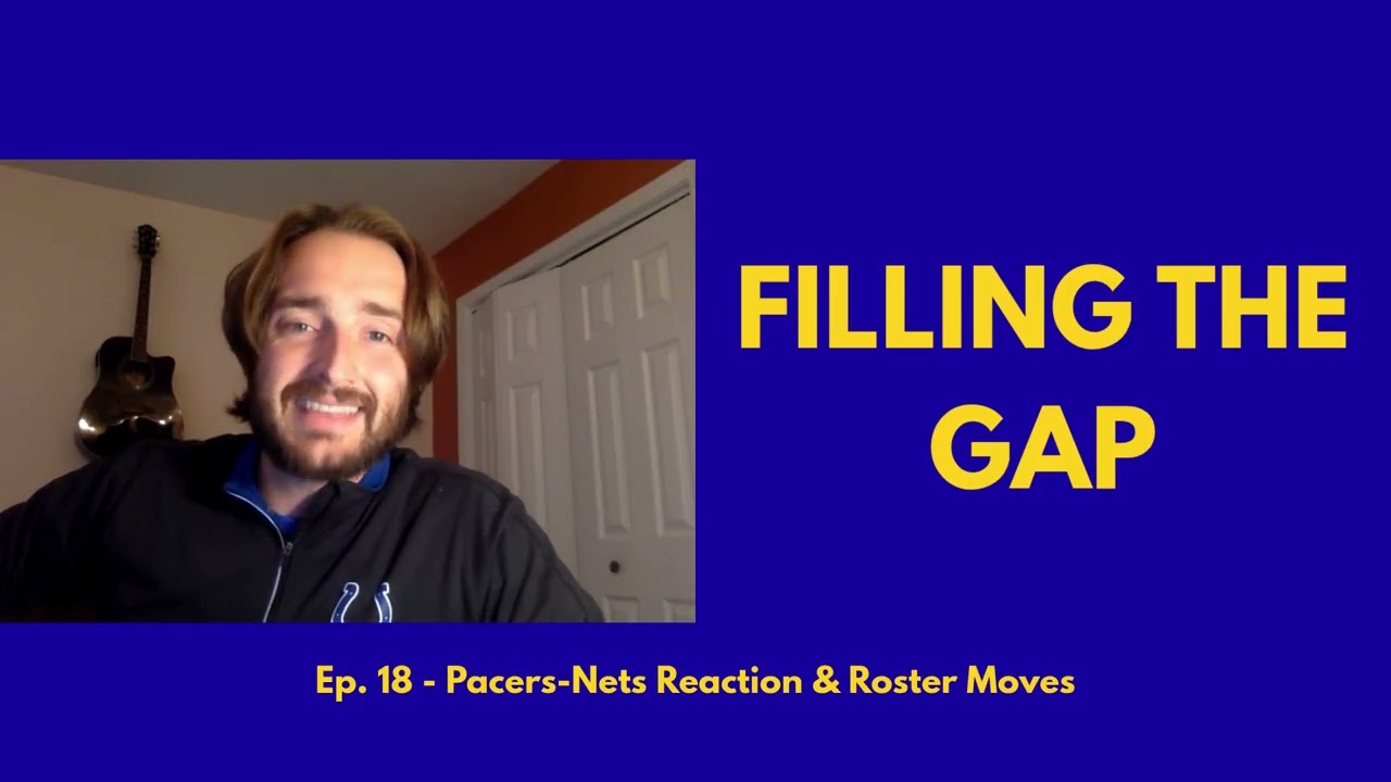 Pacers-Nets & Roster Moves - Filling the Gap - Ep. 18