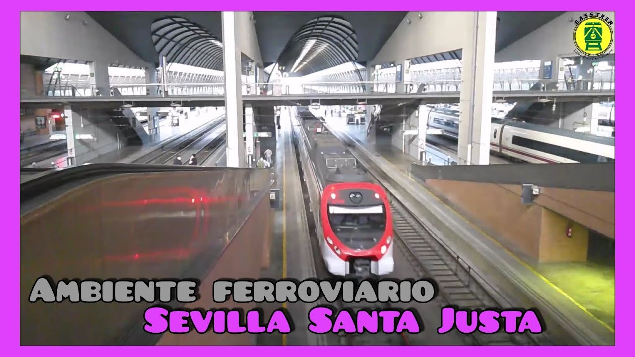 AMBIENTE FERROVIARIO en Sevilla SANTA JUSTA