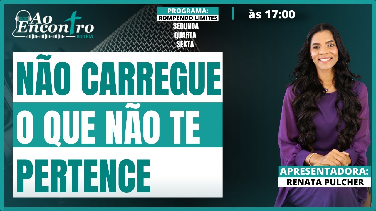 Não carregue o que não te pertence | Rompendo Limites com Renata Pulcher