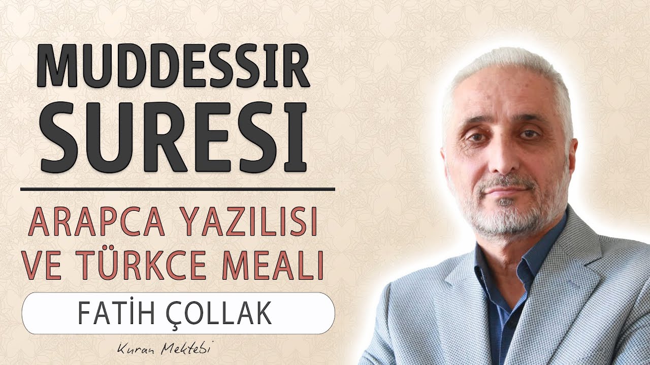 Muddessir suresi anlamı dinle Fatih Çollak (Muddessir suresi arapça yazılışı okunuşu ve meali)