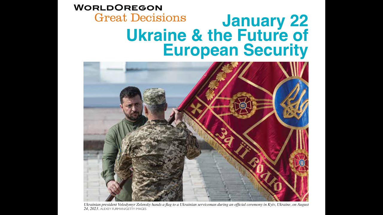 Great Decisions 2026: Ukraine and the Future of European Security (WorldOregon)