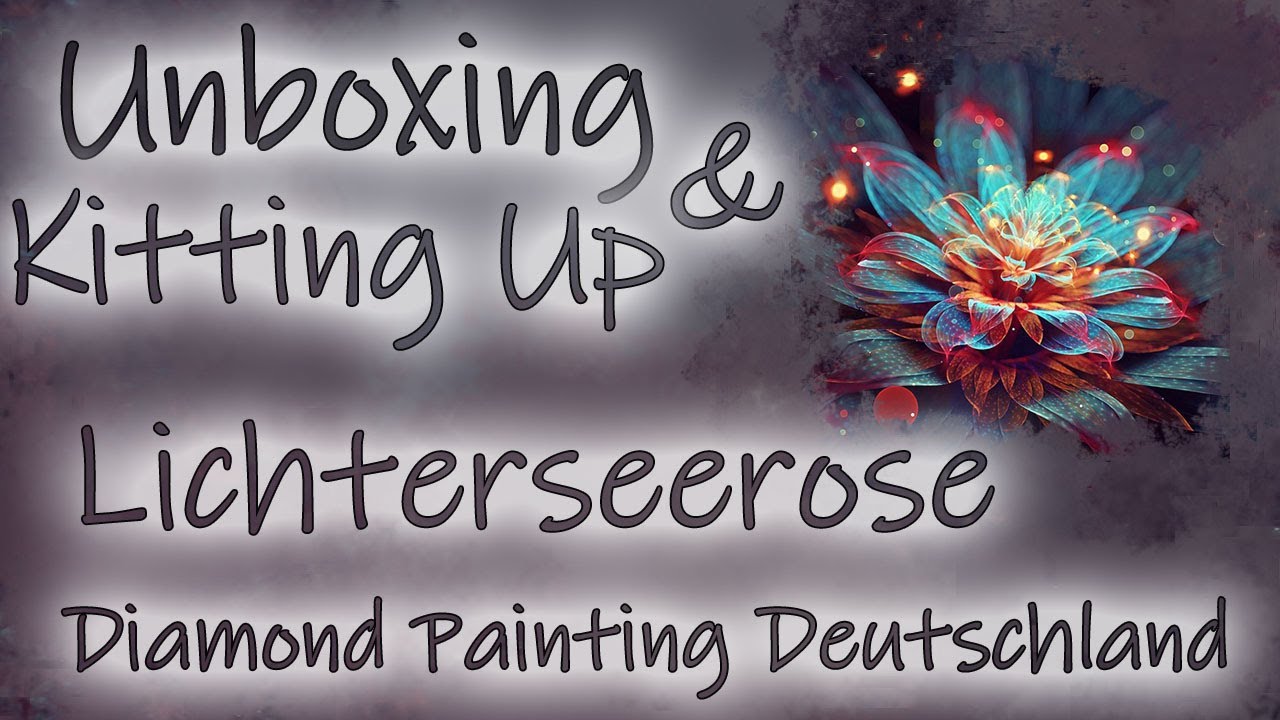 Diamond Painting Deutschland | Unboxing und Kitting Up #9 Lichterseerose
