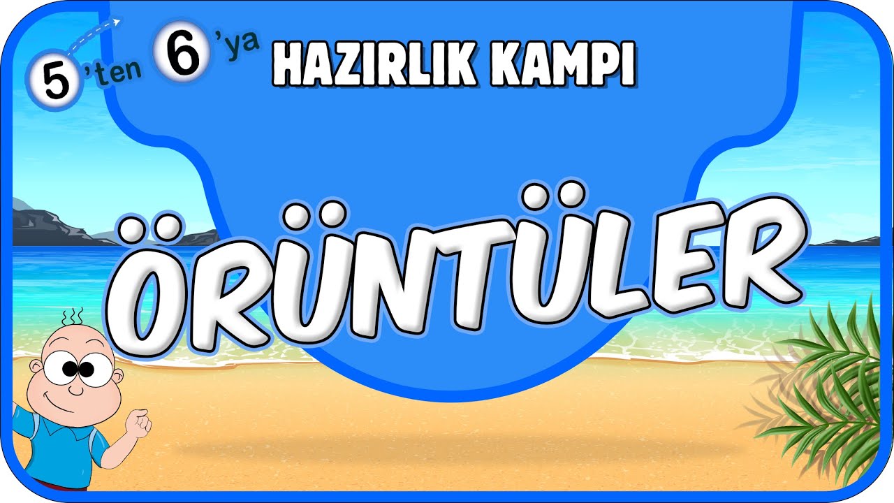 Örüntüler 📘 5'ten 6'ya Hazırlık Kampı 
