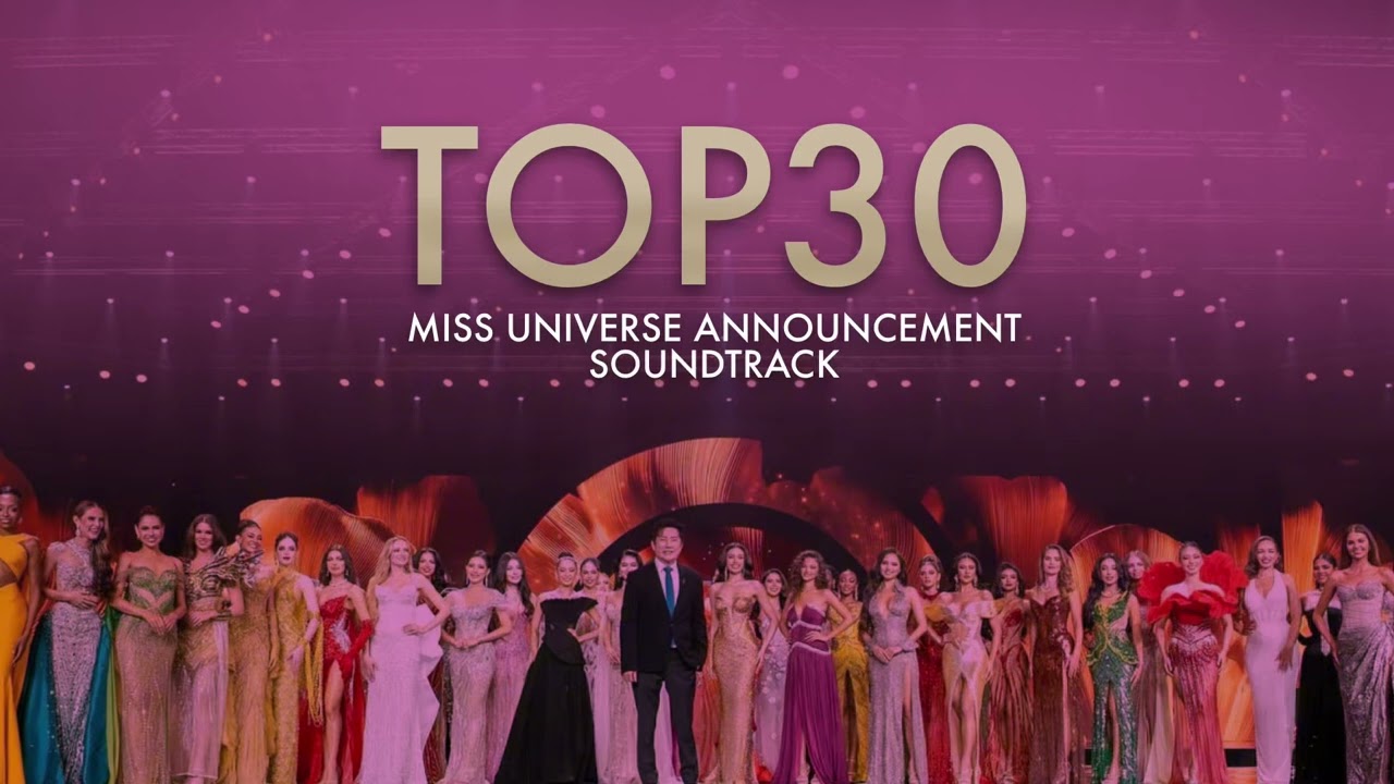 TOP 30 MISS UNIVERSE ANNOUNCEMENT SOUNDTRACK | 74th Miss Universe 