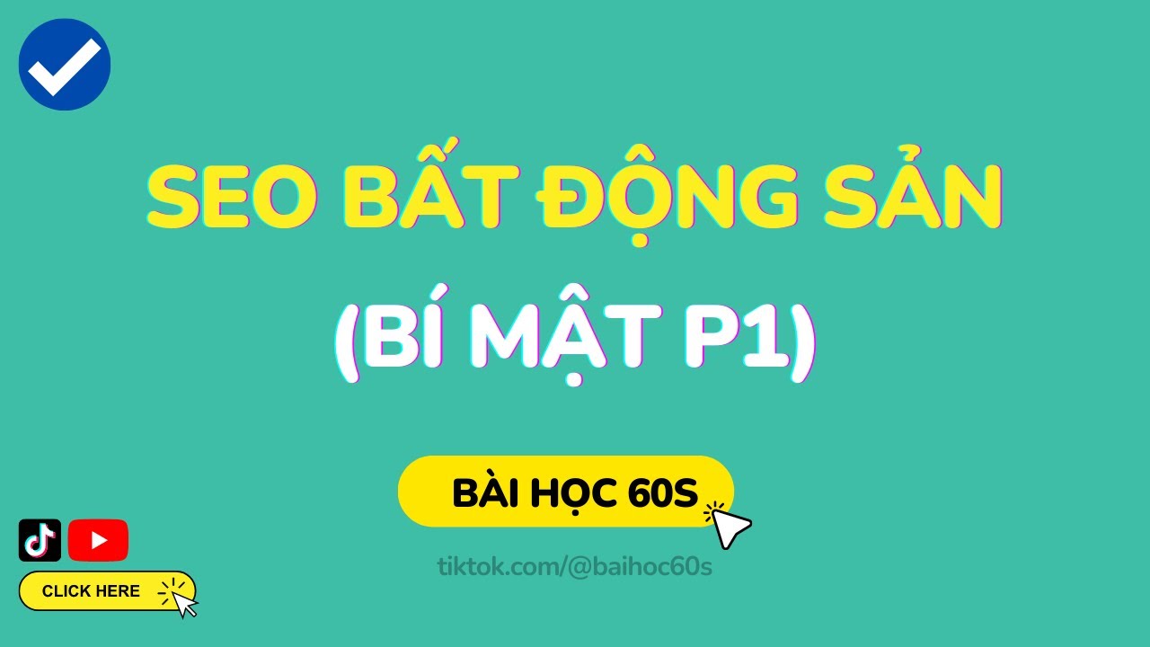 #1: B&iacute; mật SEO Bất Động Sản l&ecirc;n top Google (Chưa ai tiết lộ) - B&agrave;i Học 60s