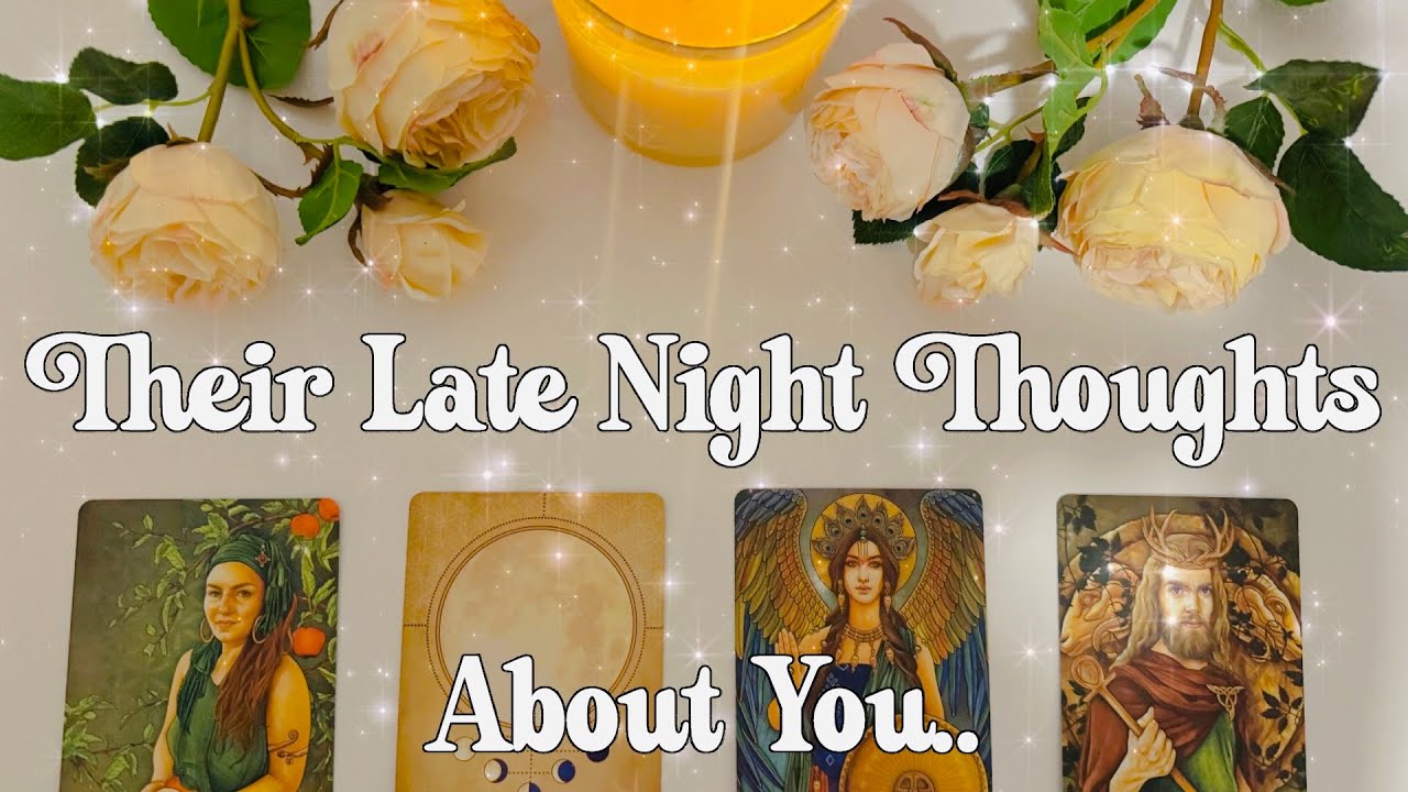 What Are Their Late Night Thoughts About You?💭 &bull;Pick-A-Card&bull; (tarot reading) timeless. Love. 💕