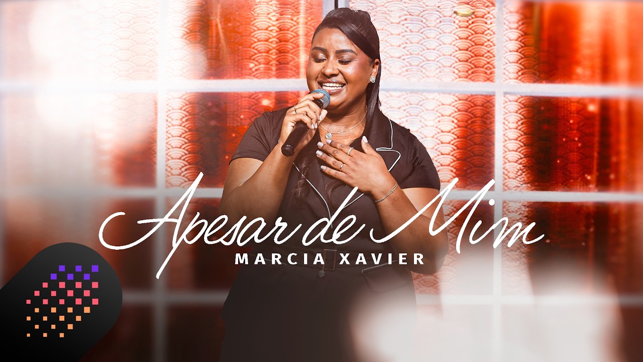 Marcia Xavier | Apesar de Mim [Clipe Oficial]