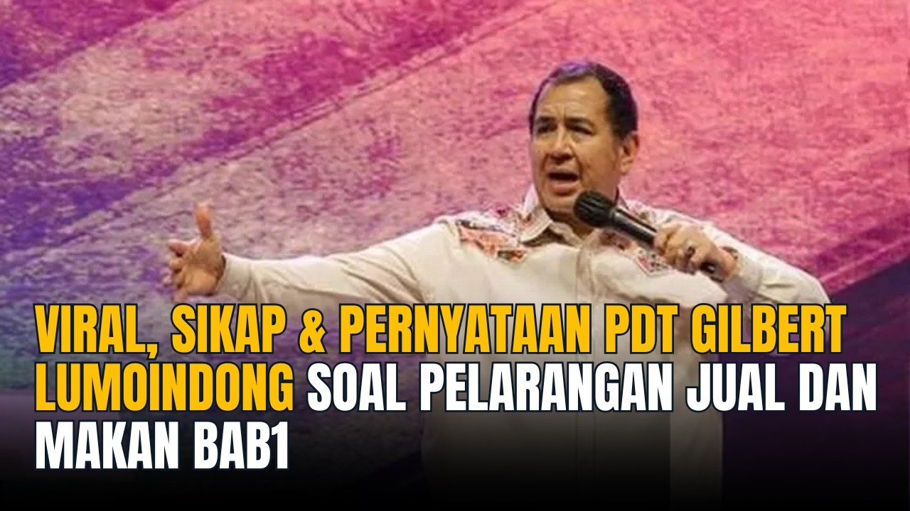 Viral, Sikap & Pernyataan Pdt Gilbert Lumoindong Soal Pelarangan Jual dan Makan Bab1