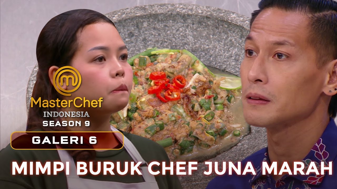 MIMPI BURUK! NONI BUAT CHEF JUNA MARAH | GALERI 6 | MASTERCHEF INDONESIA