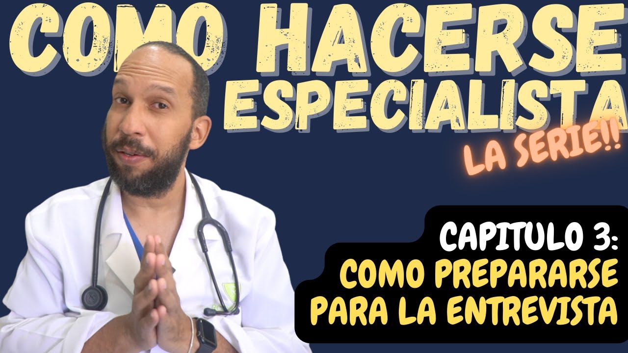⚕️ COMO PREPARARSE PARA LA ENTREVISTA (CAPITULO 3)