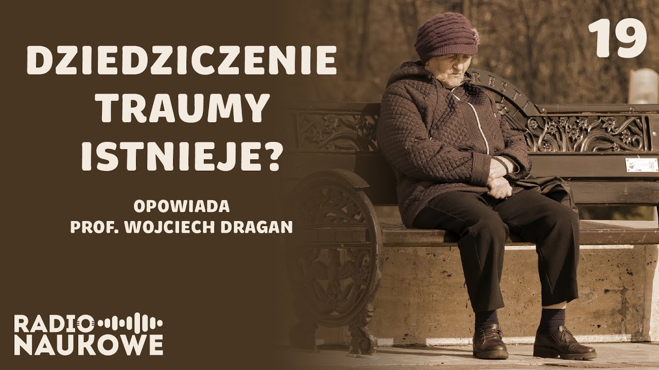 Czy dziedziczenie traumy istnieje? O epigenetyce słów kilka | prof. Wojciech Dragan