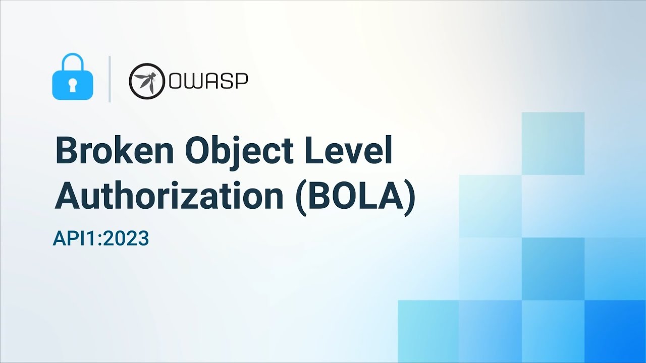 Broken Object Level Authorization - 2023 OWASP Top 10 API Security Risks