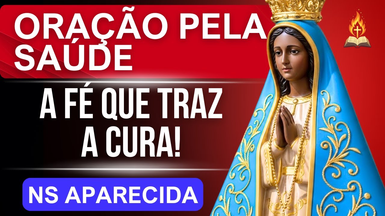 🔥Se Você Está Doente, Reze Esta Oração Agora | Nossa Senhora Aparecida cuida de você