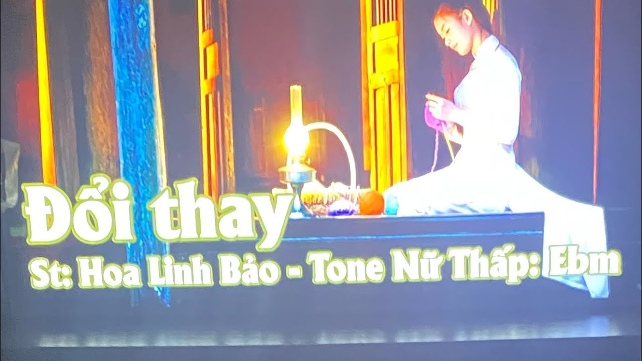 Ca kh&uacute;c &ldquo; ĐỔI THAY &ldquo; ST: NS: Hoa Linh Bảo . Beat: TAS beat official. Người Xa Xứ Cover 