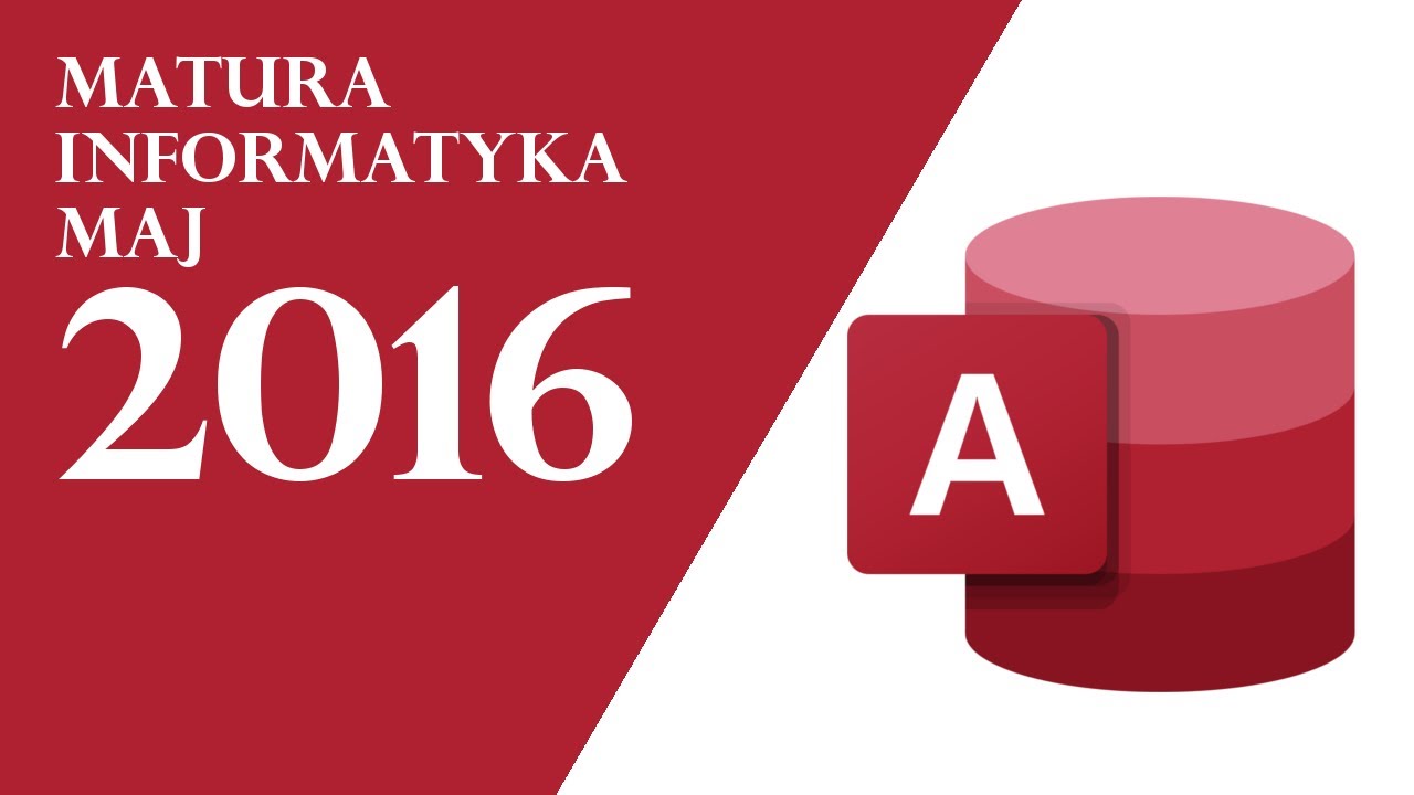 MATURA Z INFORMATYKI 2016 ACCESS