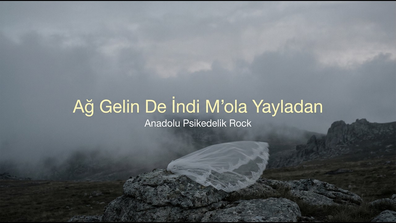 Ağ Gelin De İndi M'ola Yayladan (Ağ Gelin) | Anadolu Psikedelik Rock