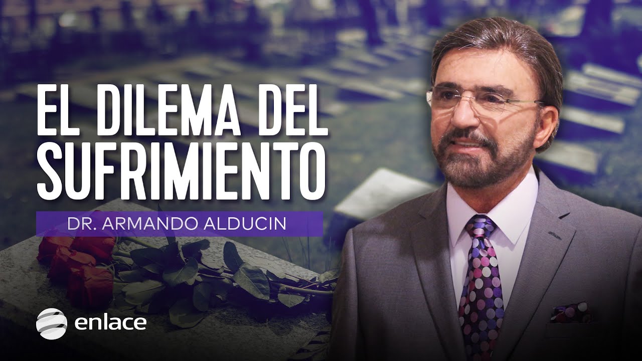 Dr. Armando Alducin - El dilema del sufrimiento - Enlace TV