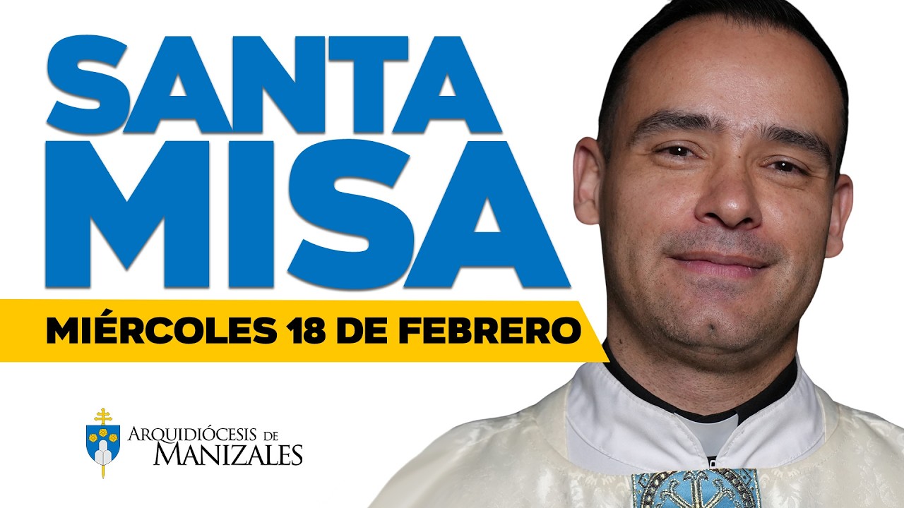 MISA DE HOY miércoles 18 de febrero de 2026, Pbro. Jhon Edison Márquez, Arquidiócesis de Manizales.