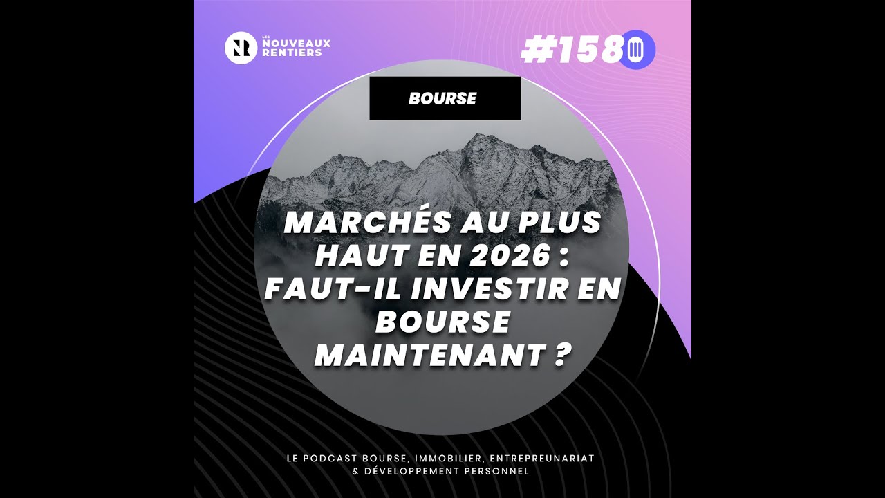 #158 Marchés au plus haut en 2026 : faut-il investir en bourse maintenant ? (Données, études et reto