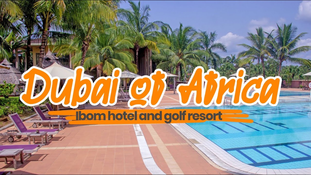 The Dubai of Africa ibom hotel and golf resort akwa ibom state