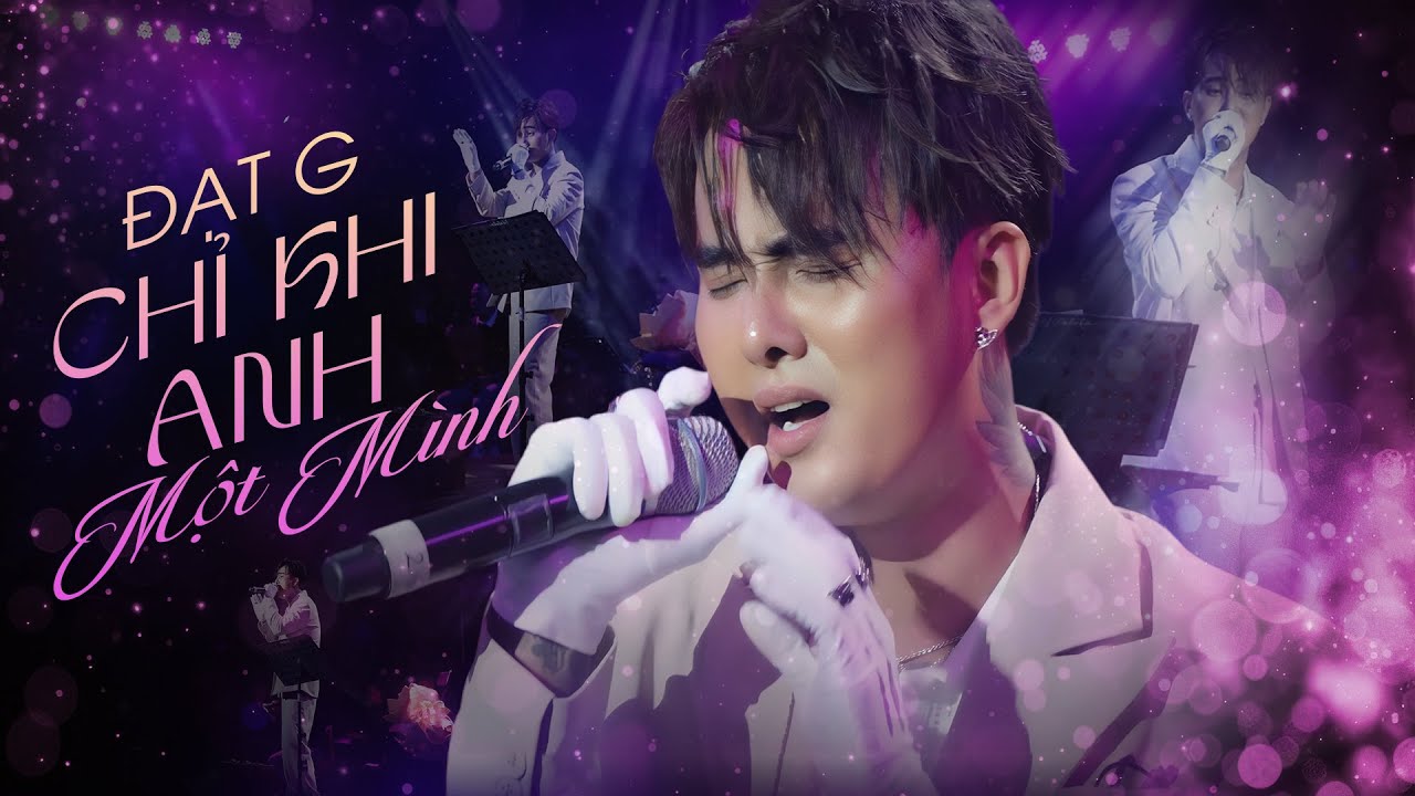 CHỈ KHI ANH MỘT MÌNH - ĐẠT G | Lắng Nghe Nỗi Buồn Trong Từng Giai Điệu, Vừa Nghe Vừa Rớt Nước Mắt