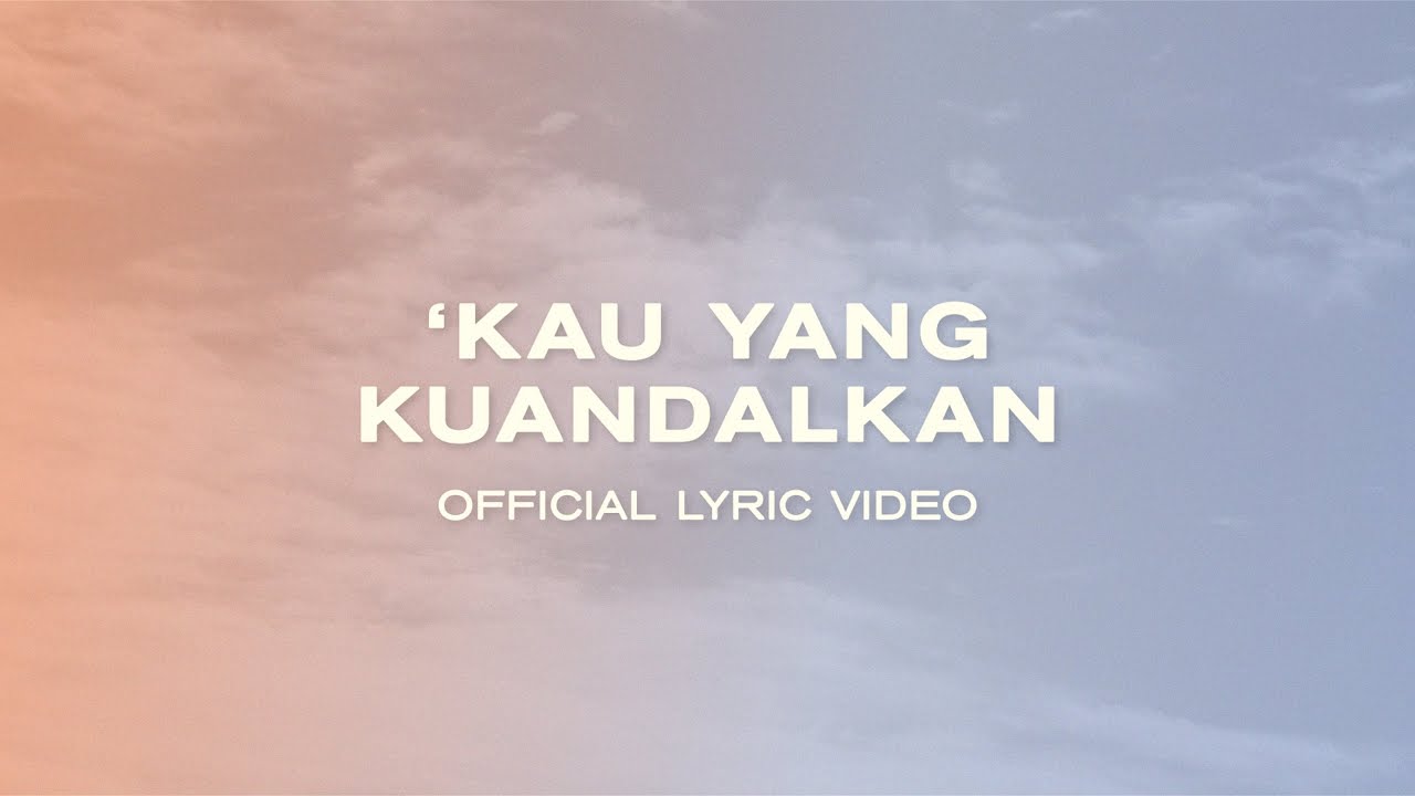&lsquo;Kau Yang Kuandalkan (Official Lyric Video) - JPCC Worship