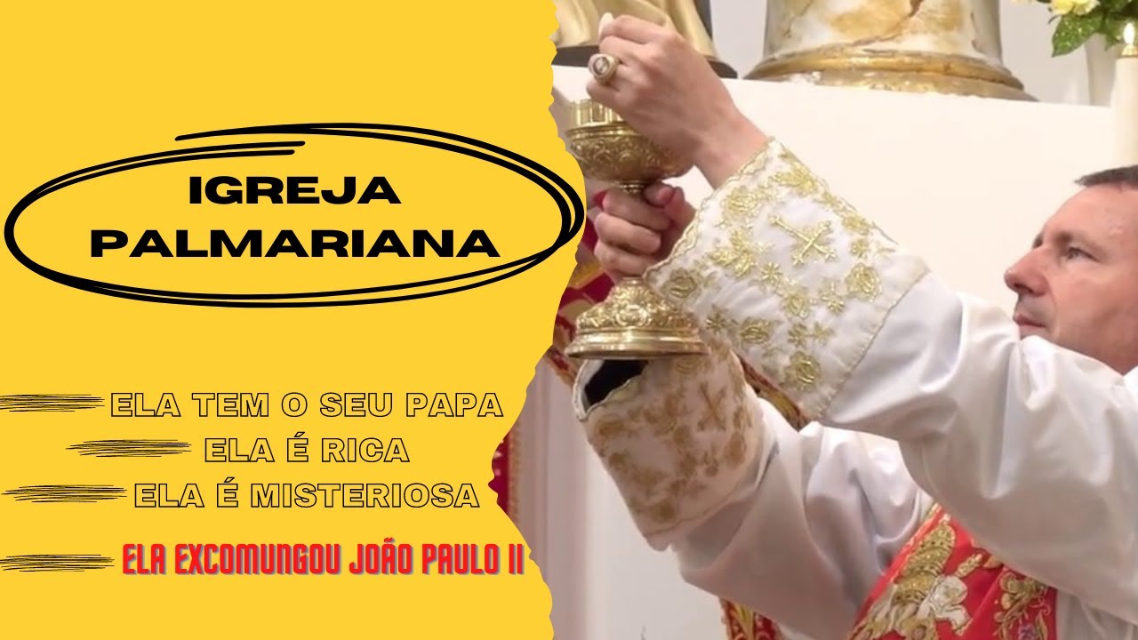 A MISTERIOSA IGREJA PALMARIANA