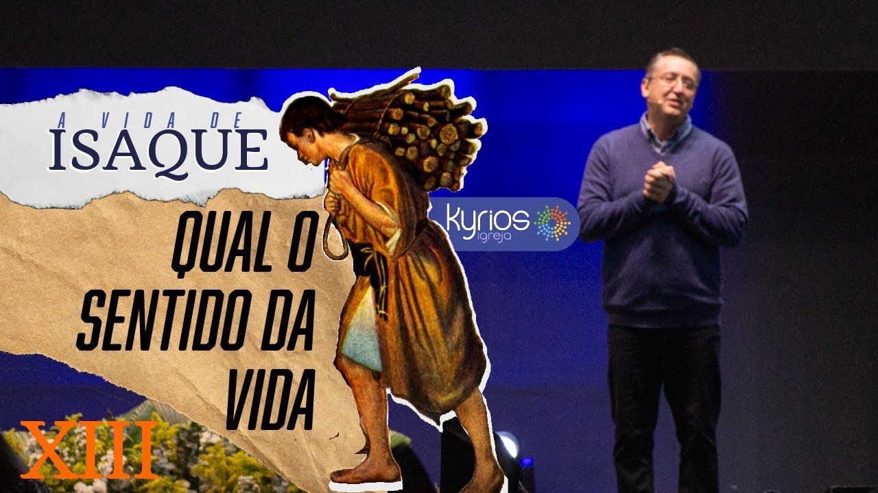 Qual o sentido da vida - Pr. Klaus Piragine - Série: A vida de Isaque - XIII