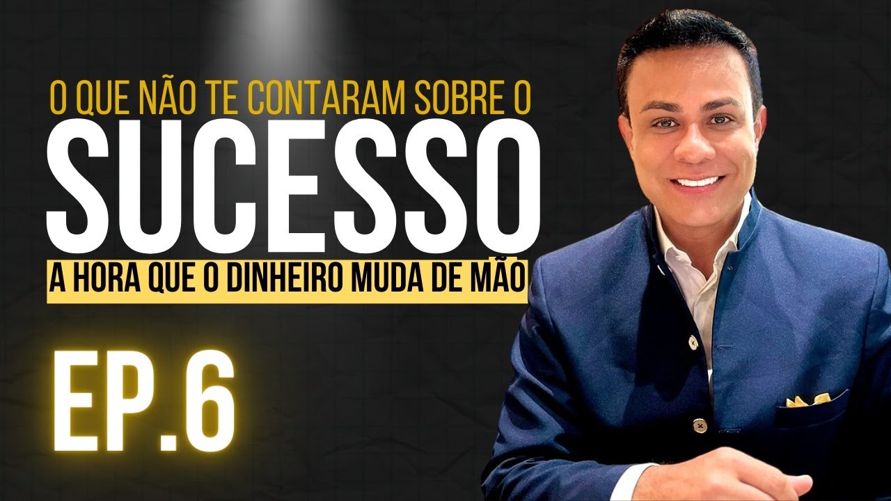 O QUE N&Atilde;O TE CONTARAM SOBRE O SUCESSO? | PARTE 6 | LEANDRO MONTEIRO | O DINHEIRO MUDANDO DE M&Atilde;O