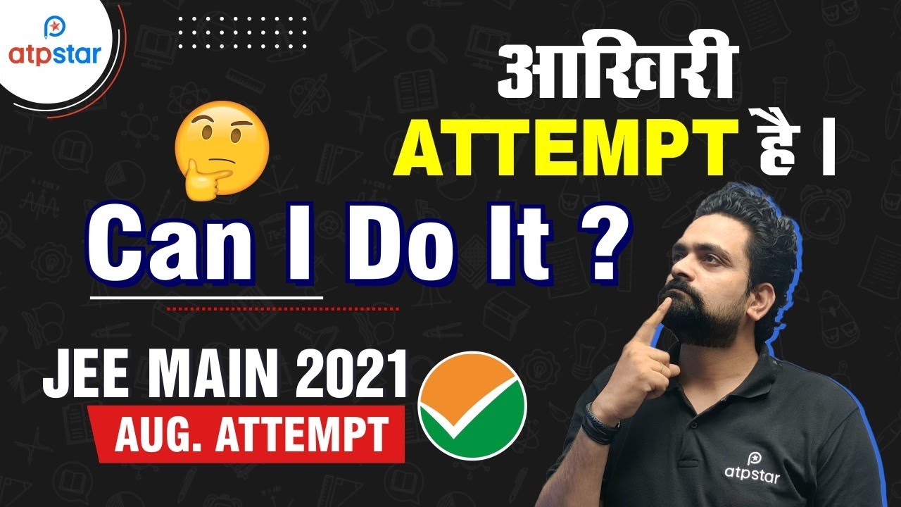 Crack JEE Mains 2021 : August Attempt |  Strategy & Motivation | JEE 2021